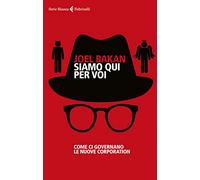 Siamo qui per voi. Come ci governano le nuove corporation