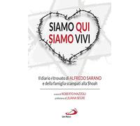 Siamo qui siamo vivi. Il diario inedito di Alfredo Sarano e della famiglia scampati alla Shoah
