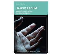Siamo relazione. Neuroscienze e teologia: un incontro possibile