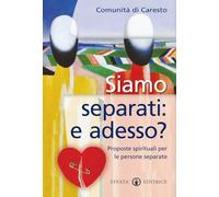 Siamo separati: e adesso?: Proposte spirituali per le persone separate