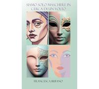 Siamo solo maschere in cerca di un volto