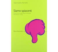 Siamo spiacenti. Controstoria dell'editoria italiana attraverso i rifiuti dal 1925 ad oggi