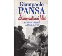 Siamo stati così felici. Il romanzo di un amore semplice nell'Italia del '48