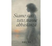 Siamo stati tutto, tranne abbastanza