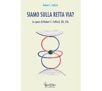 Siamo sulla retta via? Le opere di Robert C. Fulford, DO, FCA