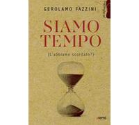 Siamo tempo. (L'abbiamo scordato?)