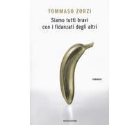 Siamo tutti bravi con i fidanzati degli altri - Zorzi Tommaso