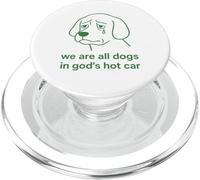Siamo tutti cani nel meme divertente triste della macchina calda di Dio PopSockets PopGrip per MagSafe