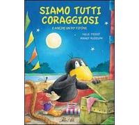 Siamo tutti coraggiosi e anche un po' fifoni. Ediz. illustrata