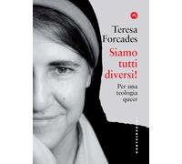 SIAMO TUTTI DIVERSI PER UNA TEOLOGIA QUEER - FORCADES TERESA, GUARNIERI C.