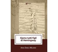 Siamo tutti figli di Hemingway