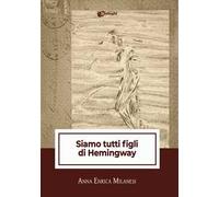 Siamo tutti figli di Hemingway