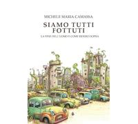 Siamo tutti fottuti. La fine dell'uomo e come riderci sopra