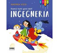 Siamo tutti geni dell'ingegneria. STEM