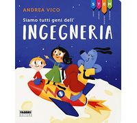Siamo tutti geni dell'ingegneria. STEM