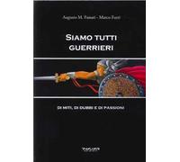 Siamo Tutti Guerrieri. Di Miti, Di Dubbi E Di Passioni - - 2024