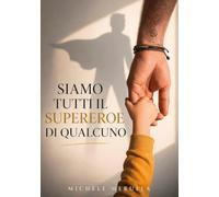 Siamo tutti il supereroe di qualcuno
