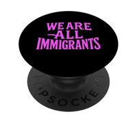 Siamo tutti immigrati Diritti umani No La Migra Rally di protesta PopSockets PopGrip Adesivo