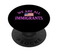 Siamo tutti immigrati Diritti umani No La Migra Rally di protesta PopSockets PopGrip Adesivo