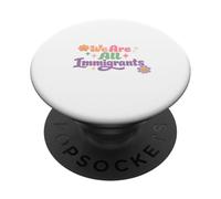 Siamo Tutti Immigrati Sostenitori Rifugiati Pro Immigrant PopSockets PopGrip Adesivo
