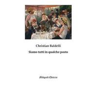 Siamo tutti in qualche posto. Nuova ediz.
