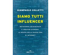 Siamo tutti influencer. Metaverso, blockchain e creator economy. La mappa della