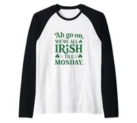 Siamo Tutti irlandesi Fino a lunedì Maglia con Maniche Raglan