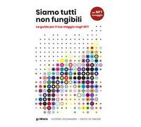 Siamo tutti non fungibili. La guida per il tuo viaggio negli NFT