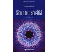 Siamo tutti sensitivi. I poteri della mente