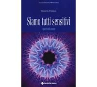 Siamo tutti sensitivi. I poteri della mente - Pompas Manuela