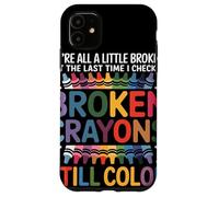 Siamo Tutti Un Po' Rotti Broken Crayons Still Color Salute Custodia per iPhone 11