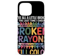 Siamo Tutti Un Po' Rotti Broken Crayons Still Color Salute Custodia per iPhone 13 Pro Max