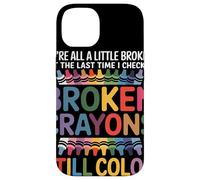 Siamo Tutti Un Po' Rotti Broken Crayons Still Color Salute Custodia per iPhone 14