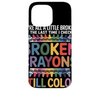 Siamo Tutti Un Po' Rotti Broken Crayons Still Color Salute Custodia per iPhone 14 Pro Max