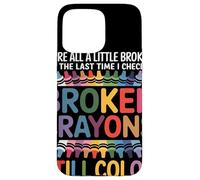 Siamo Tutti Un Po' Rotti Broken Crayons Still Color Salute Custodia per iPhone 15 Pro Max
