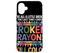 Siamo Tutti Un Po' Rotti Broken Crayons Still Color Salute Custodia per iPhone 16 Plus