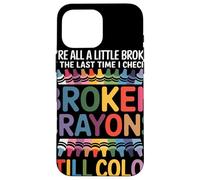 Siamo Tutti Un Po' Rotti Broken Crayons Still Color Salute Custodia per iPhone 16 Pro Max