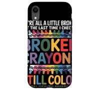 Siamo Tutti Un Po' Rotti Broken Crayons Still Color Salute Custodia per iPhone XR