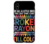 Siamo Tutti Un Po' Rotti Broken Crayons Still Color Salute Custodia per iPhone XS Max