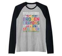 Siamo Tutti Un Po' Rotti Broken Crayons Still Color Salute Maglia con Maniche Raglan
