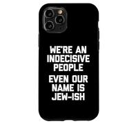 Siamo un popolo indeciso (anche il nostro nome è ebreo) ebreo Custodia per iPhone 11 Pro