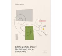 Siamo uomini o topi? Venticinque storie dall'altrove