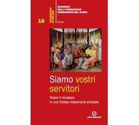 Siamo vostri servitori. Vivere il ministero in una Chiesa missionaria sinodale