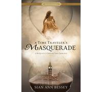 Sian Ann Bessey A Time Traveler's Masquerade (Tascabile)