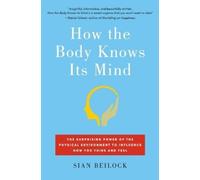 Sian Beilock How the Body Knows Its Mind (Tascabile)