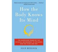 Sian Beilock How the Body Knows Its Mind (Tascabile)