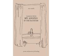 Sian Camille Talking With My Angels in the Bathtub (Tascabile)