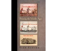 Siân Echard Printing the Middle Ages (Copertina rigida) Material Texts
