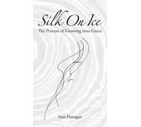 Sian Flanagan Silk on Ice (Copertina rigida)