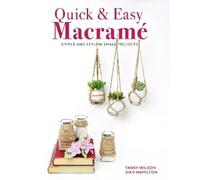 Sian Hamilton Tansy Wilson Quick & Easy Macramé (Tascabile)